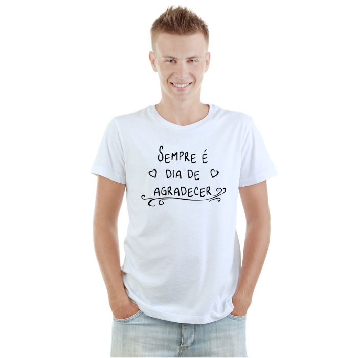Camiseta Sempre é Dia De Agradecer Estampa Personalizada