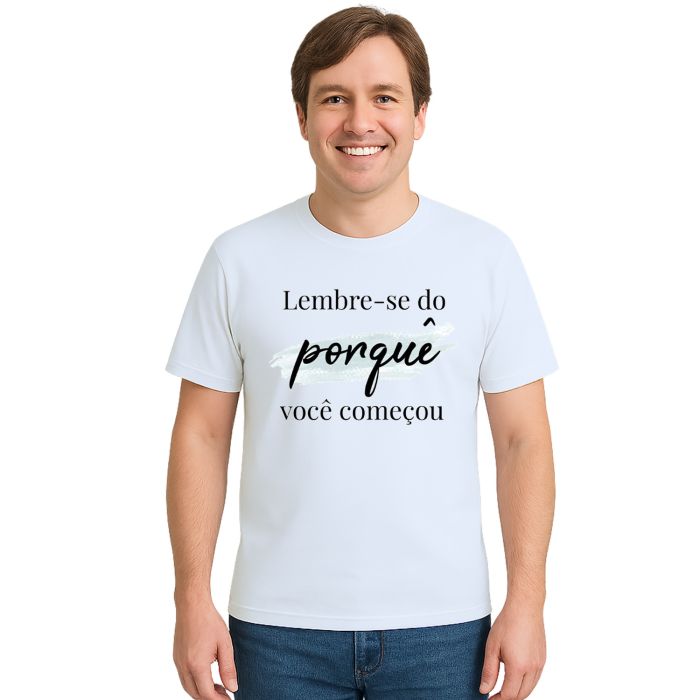 Camiseta Lembre-se Do Porquê Estampa Personalizada