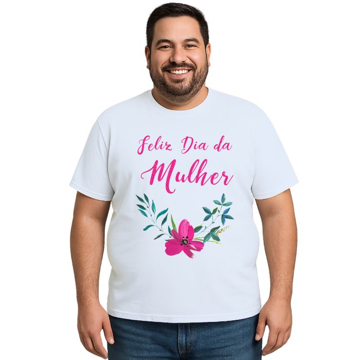 Camiseta Feliz Dia Da Mulher Estampa Personalizada