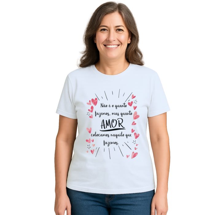 Camiseta Não é Quanto Fazemos Mas Personalizada