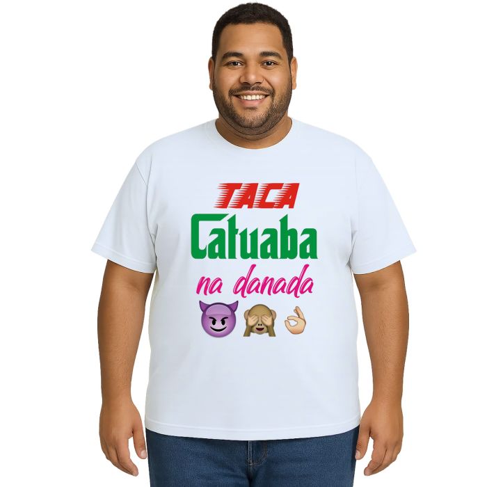 Camiseta Taca Catuaba Na Danada Estampa Personalizada