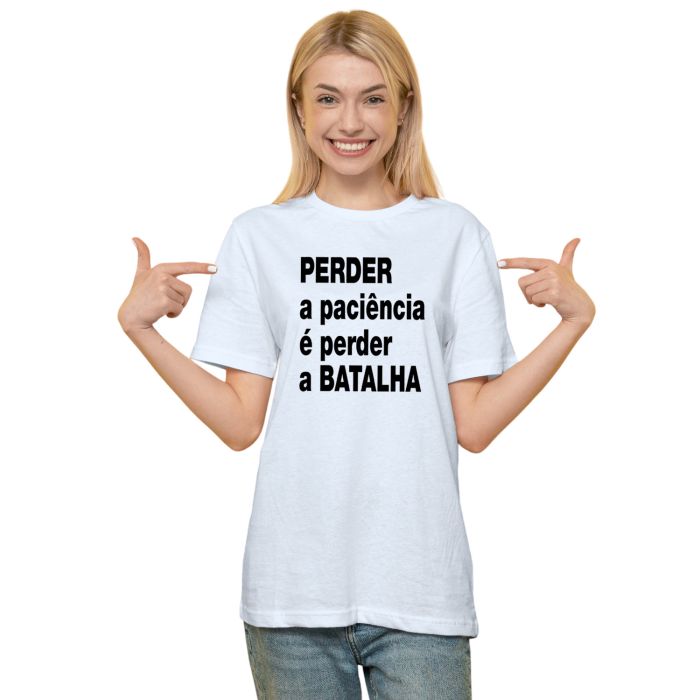 Camiseta Perder a Paciência Perdeu a Batalha Personalizada