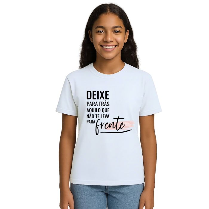 Camiseta Deixe Para Trás Aquilo Estampa Personalizada