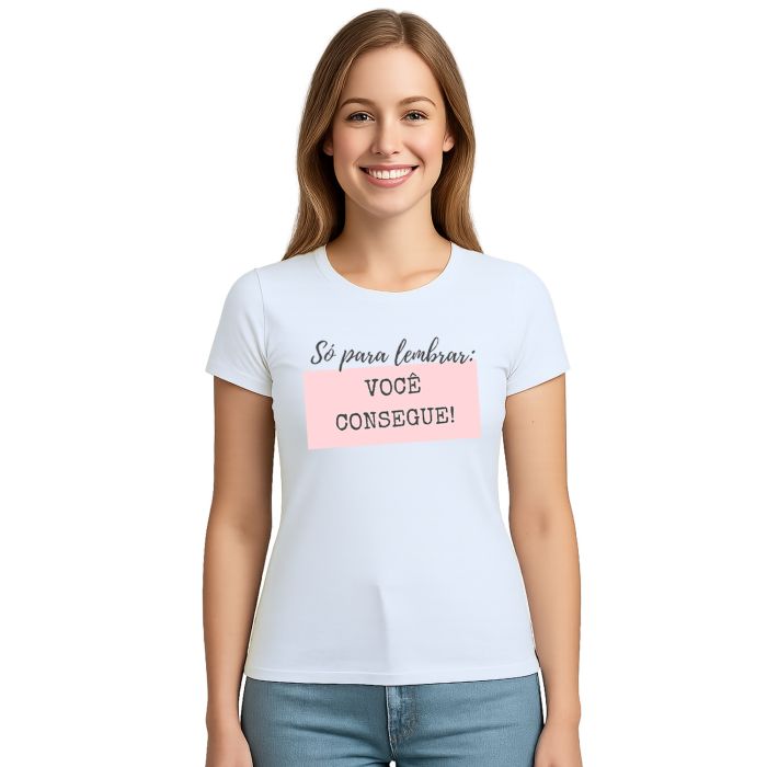 Camiseta Só Para Lembrar Você Consegue Personalizada