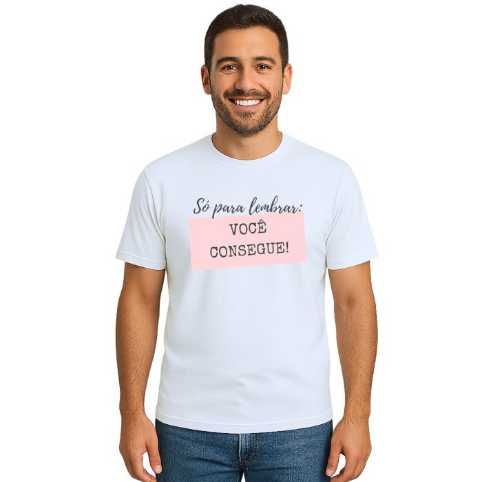 Camiseta Só Para Lembrar Você Consegue Personalizada