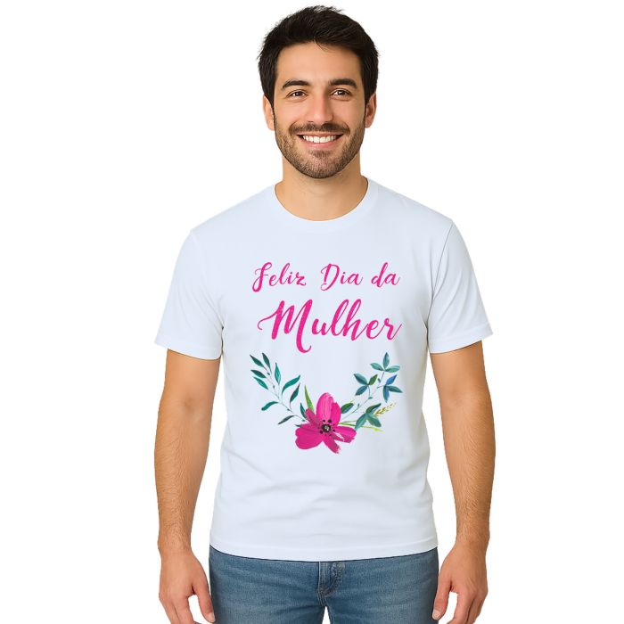 Camiseta Feliz Dia Da Mulher Estampa Personalizada