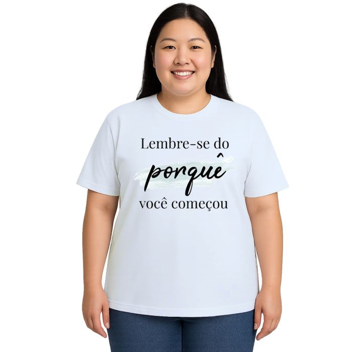 Camiseta Lembre-se Do Porquê Estampa Personalizada