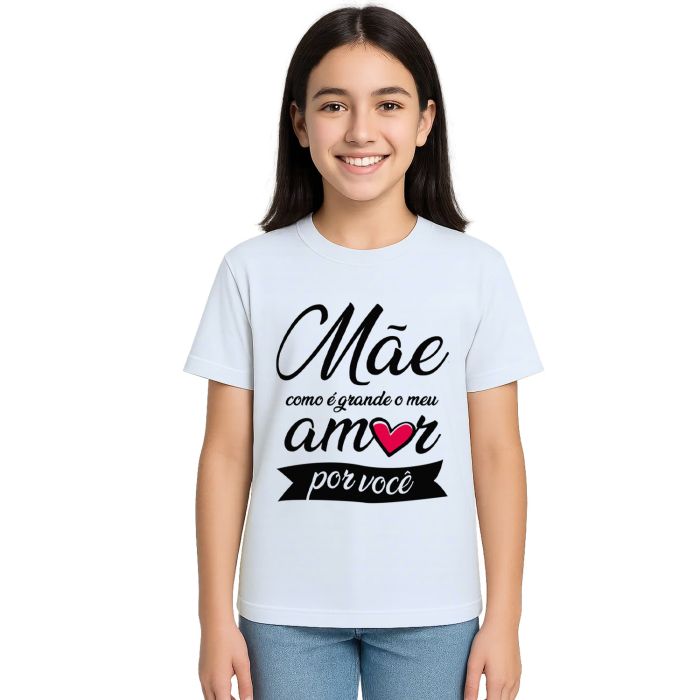 Camiseta Mãe Como é Grande Meu Amor Personalizada