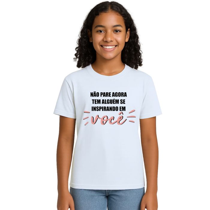 Camiseta Não Pare Agora Alguém Inspirando Personalizada