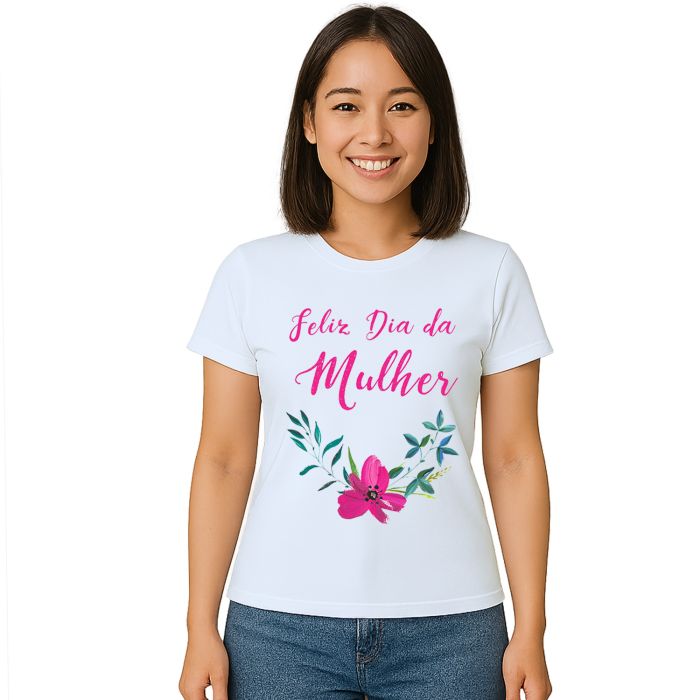 Camiseta Feliz Dia Da Mulher Estampa Personalizada