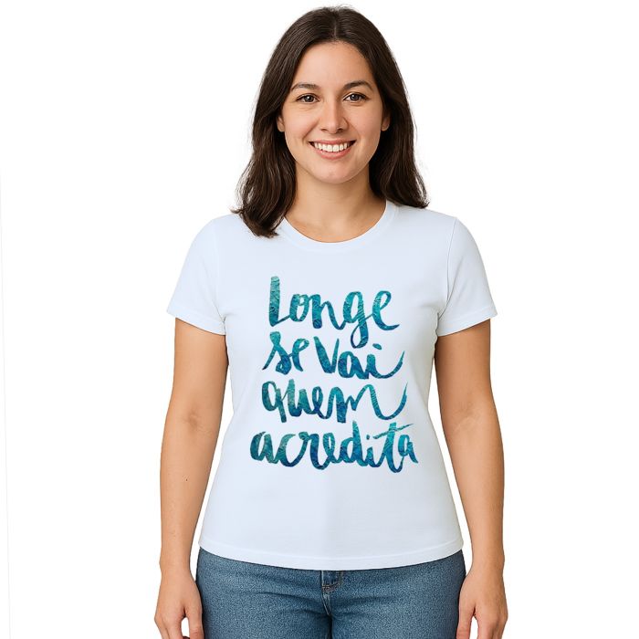 Camiseta Longe Vai Quem Acredita Estampa Personalizada