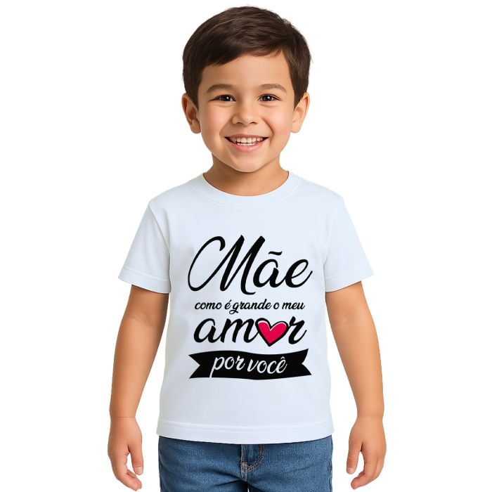 Camiseta Mãe Como é Grande Meu Amor Personalizada