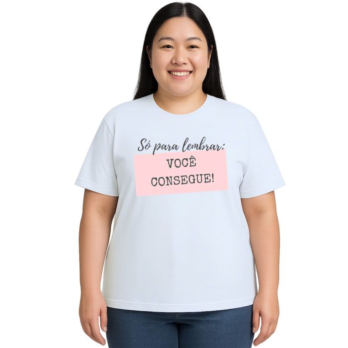 Camiseta Só Para Lembrar Você Consegue Personalizada