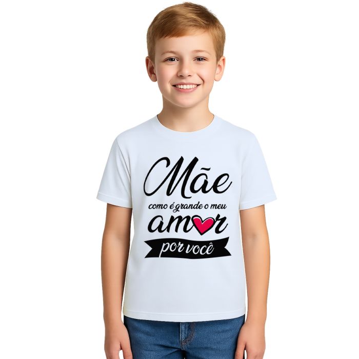 Camiseta Mãe Como é Grande Meu Amor Personalizada