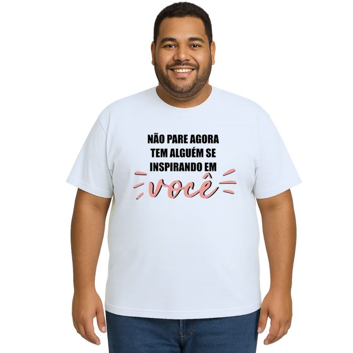 Camiseta Não Pare Agora Alguém Inspirando Personalizada