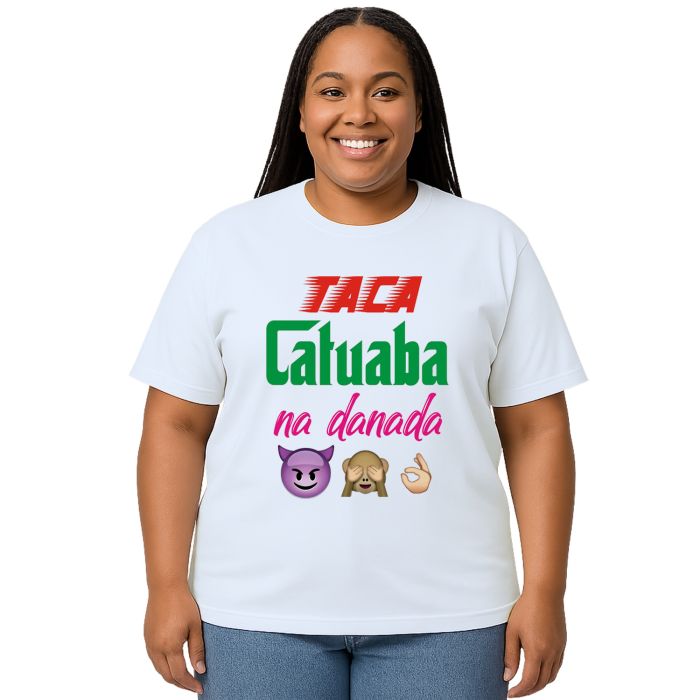 Camiseta Taca Catuaba Na Danada Estampa Personalizada