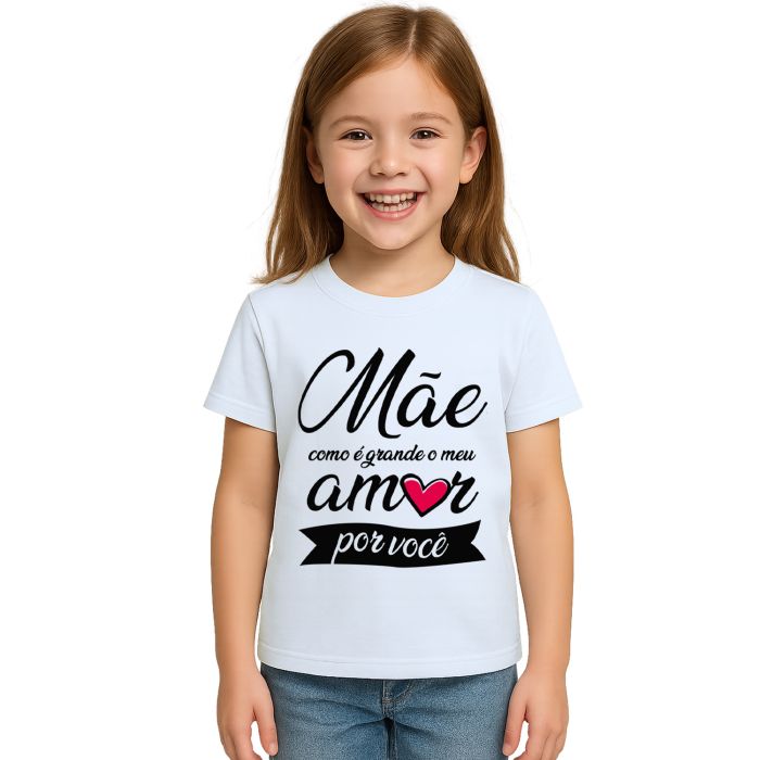 Camiseta Mãe Como é Grande Meu Amor Personalizada