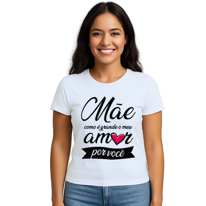 Camiseta Mãe Como é Grande Meu Amor Personalizada