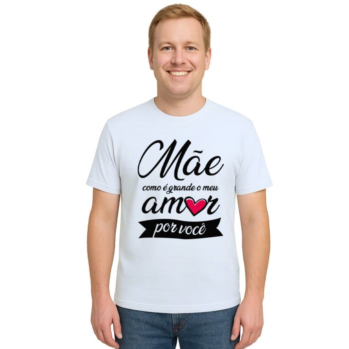Camiseta Mãe Como é Grande Meu Amor Personalizada
