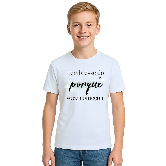 Camiseta Lembre-se Do Porquê Estampa Personalizada