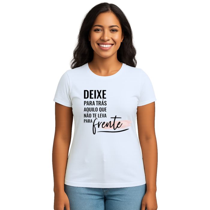 Camiseta Deixe Para Trás Aquilo Estampa Personalizada