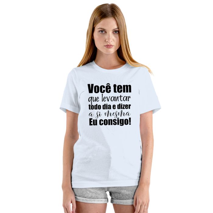 Camiseta Levantar Todo Dia Dizer Consigo Personalizada