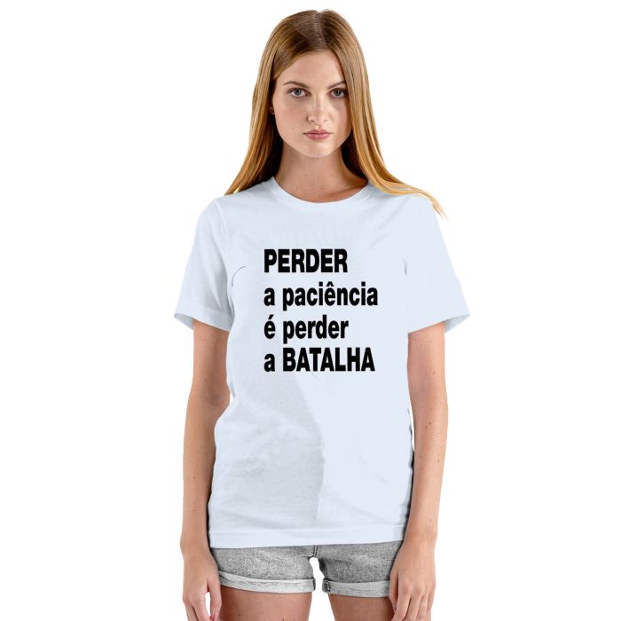 Camiseta Perder a Paciência Perdeu a Batalha Personalizada
