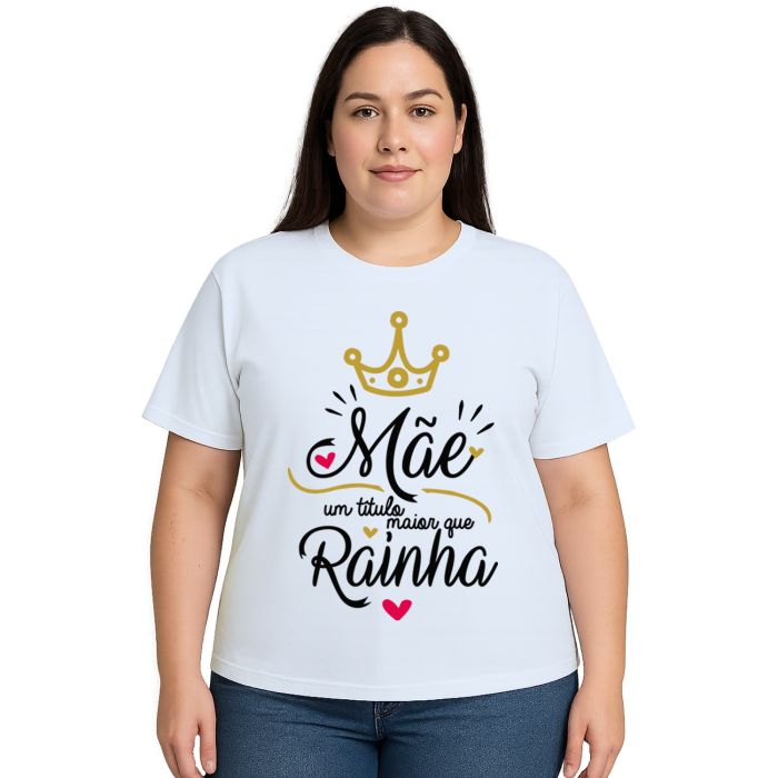 Camiseta Mãe Um Titulo Maior Que Rainha Personalizada
