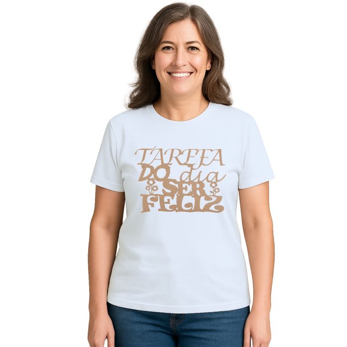 Camiseta Tarefa Do Dia Ser Feliz Estampa Personalizada