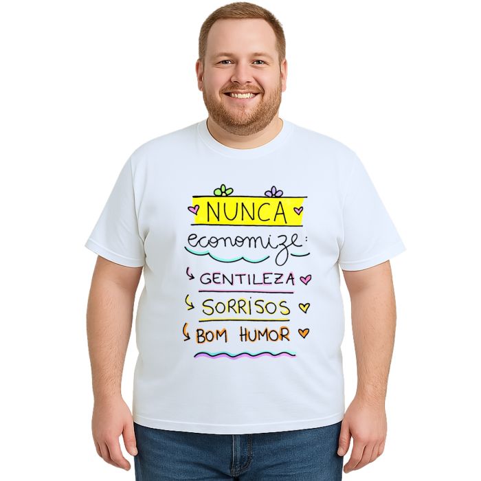 Camiseta Nunca Economize Gentileza Sorrisos Personalizada