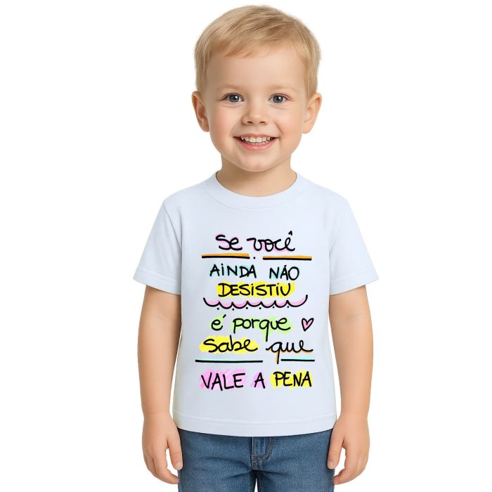 Camiseta Se Ainda Não Desistiu Vale a Pena Personalizada