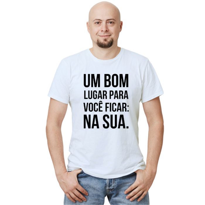 Camiseta Bom Lugar Para Você Ficar Na Sua Personalizada