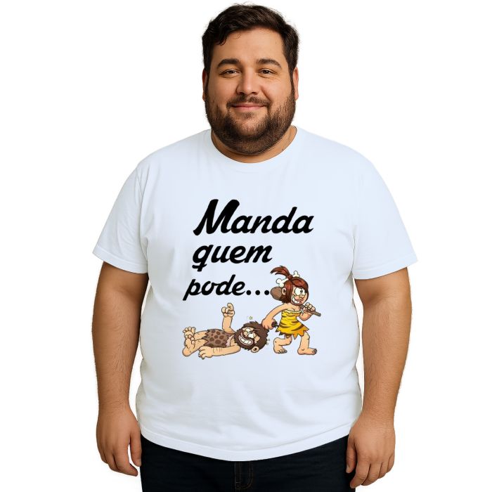 Camiseta Manda Quem Pode Estampa Personalizada