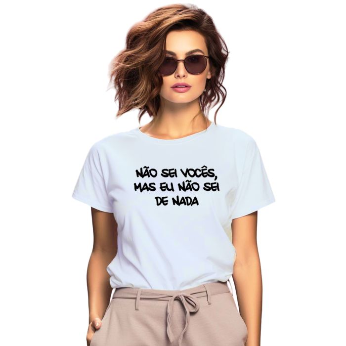 Camiseta Não Sei Vocês Eu Não Sei De Nada Personalizada
