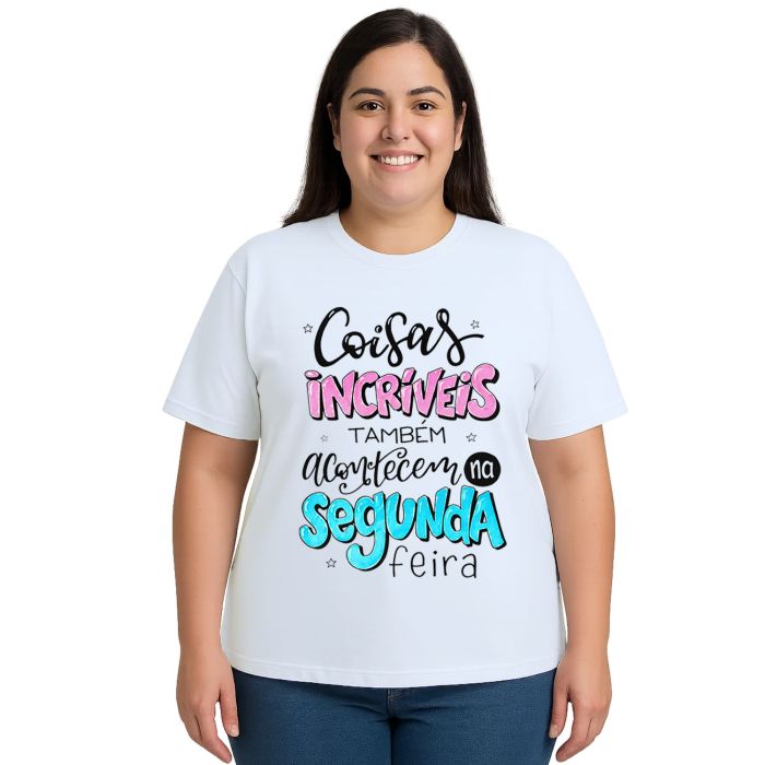 Camiseta Coisas Incríveis Acontecem Segunda Personalizada