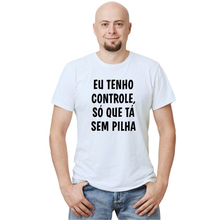Camiseta Tenho Controle Tá Sem Pilha Personalizada