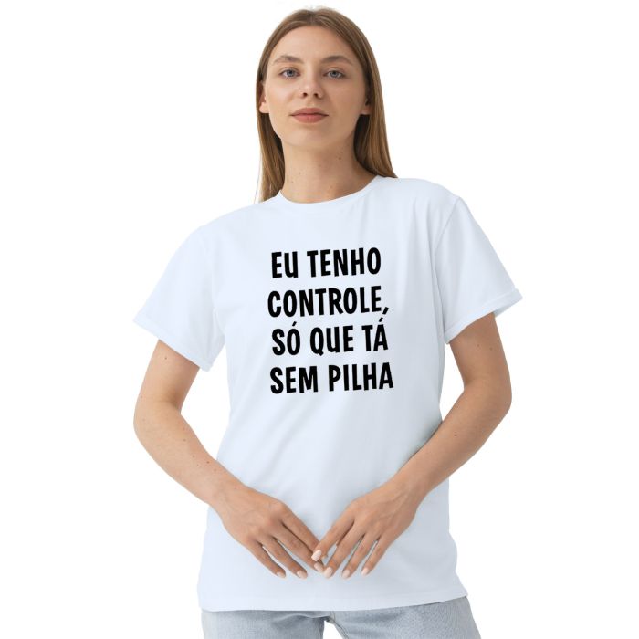 Camiseta Tenho Controle Tá Sem Pilha Personalizada