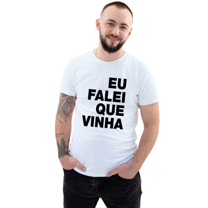 Camiseta Eu Falei Que Vinha Estampa Personalizada
