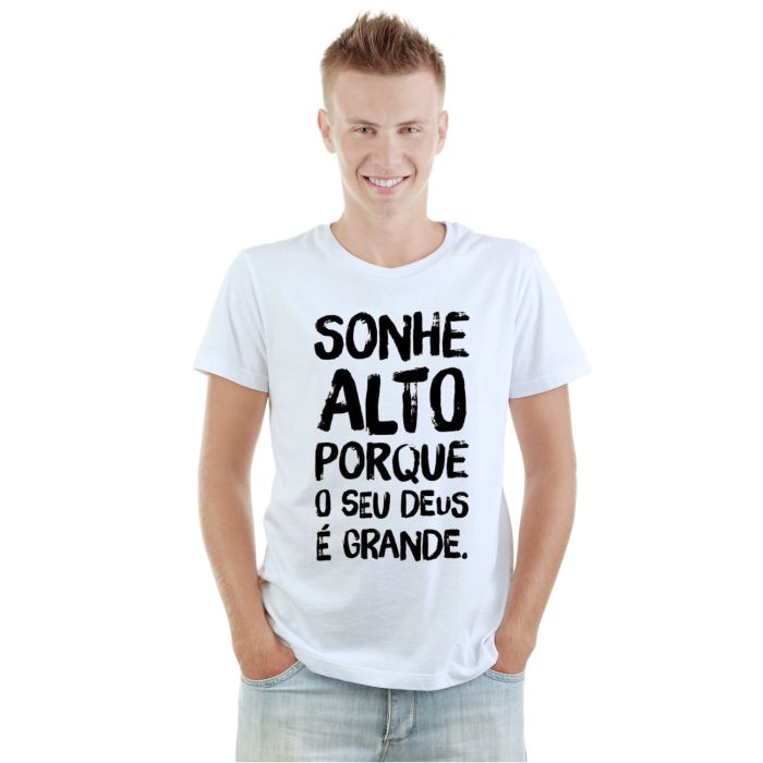 Camiseta Sonhe Alto Seu Deus é Grande Personalizada