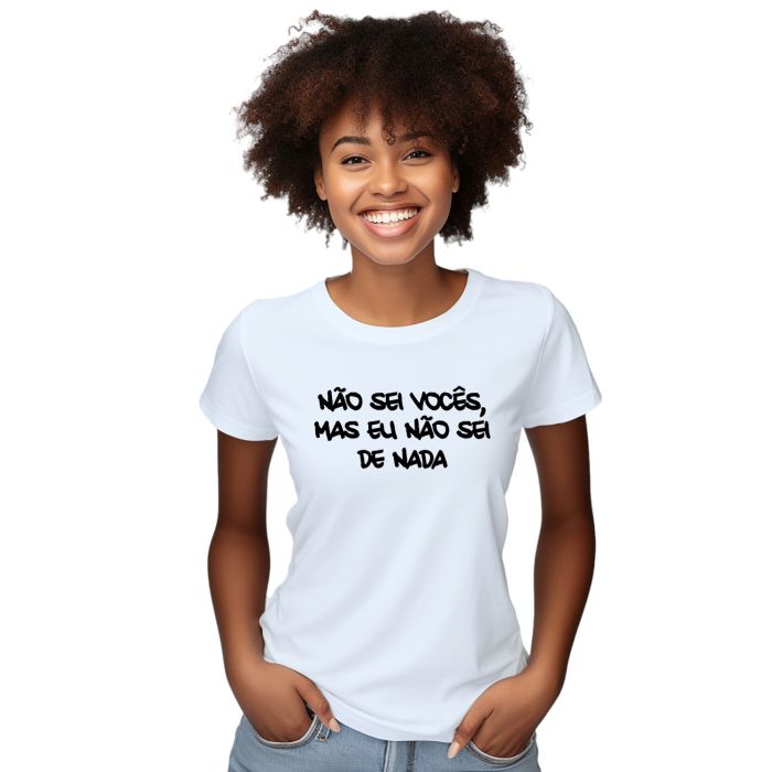 Camiseta Não Sei Vocês Eu Não Sei De Nada Personalizada