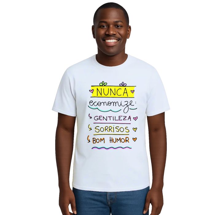 Camiseta Nunca Economize Gentileza Sorrisos Personalizada