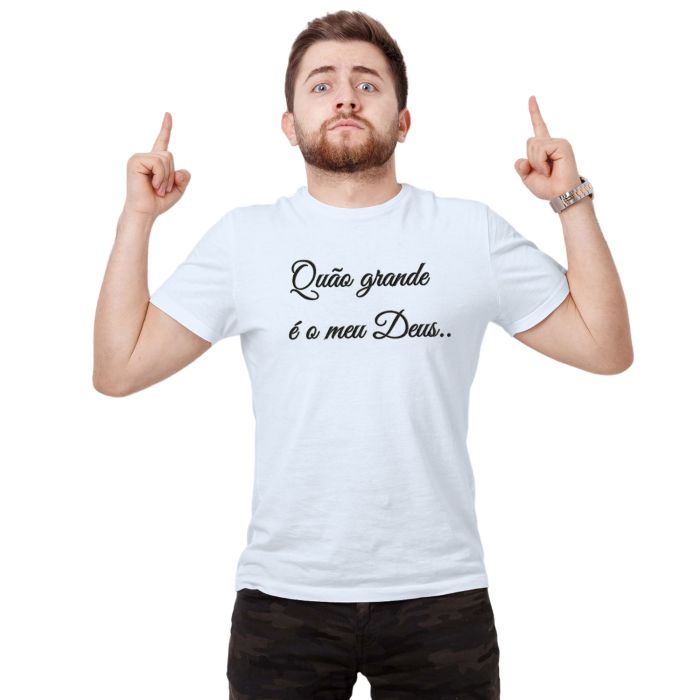 Camiseta Quão Grande é o Meu Deus Estampa Personalizada