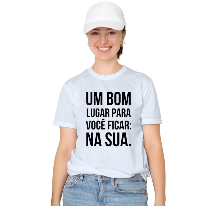 Camiseta Bom Lugar Para Você Ficar Na Sua Personalizada