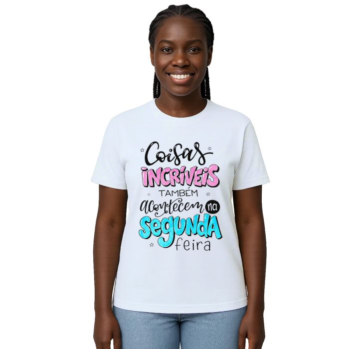 Camiseta Coisas Incríveis Acontecem Segunda Personalizada
