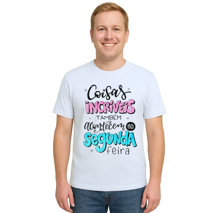 Camiseta Coisas Incríveis Acontecem Segunda Personalizada