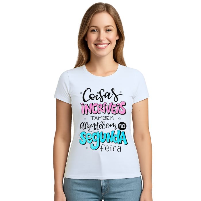 Camiseta Coisas Incríveis Acontecem Segunda Personalizada