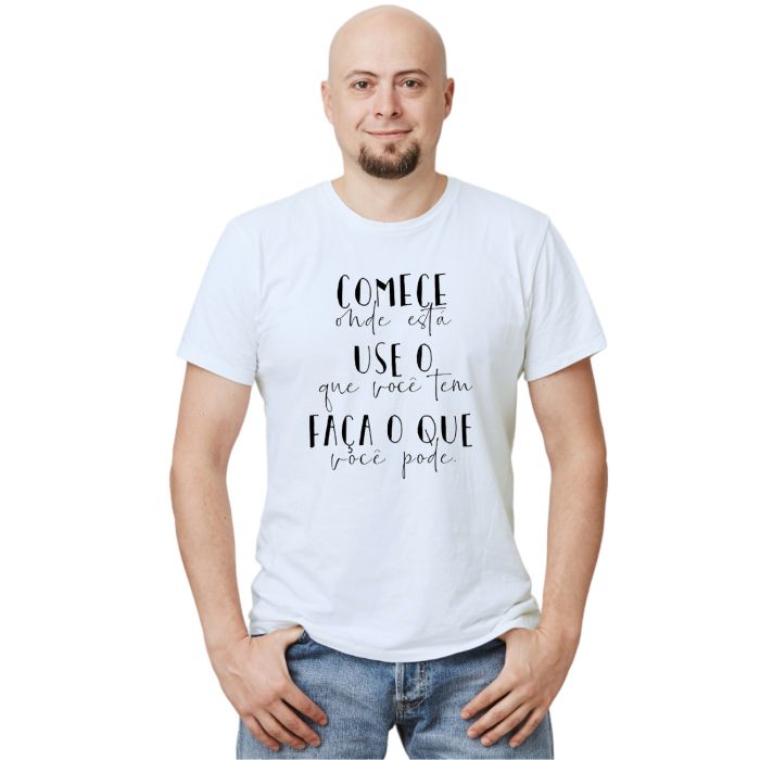 Camiseta Comece Onde Está Use o Que Tem Personalizada