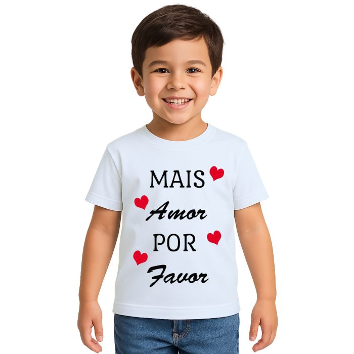 Camiseta Mais Amor Por Favor Estampa Personalizada