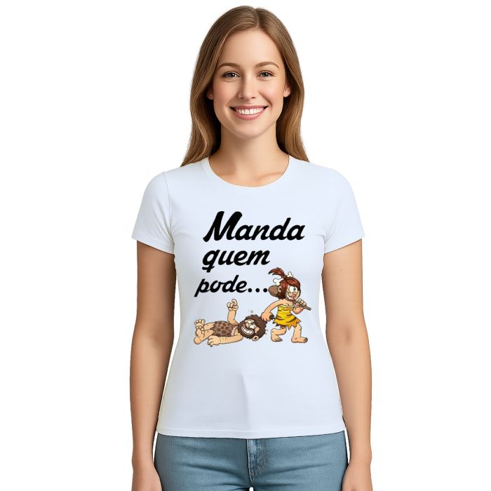 Camiseta Manda Quem Pode Estampa Personalizada