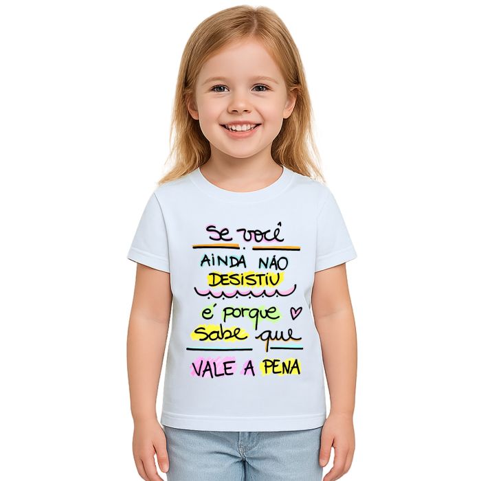 Camiseta Se Ainda Não Desistiu Vale a Pena Personalizada